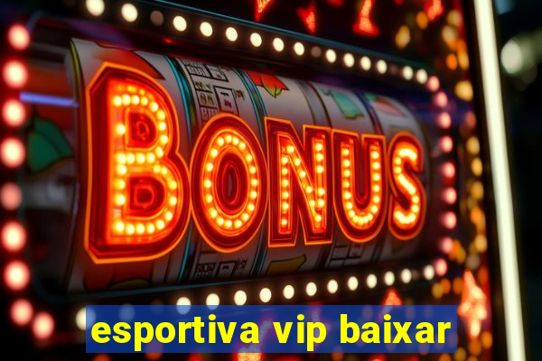 esportiva vip baixar